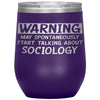 Funny Sociologist Wine Glass Warning May Spontaneously Start Talking About Sociology Laser Etched 12oz Stainless Steel
