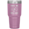 Funny Welding Tumbler Trust Me I'm A Welder Laser Etched 30oz Stainless Steel Tumbler