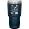 Funny Welding Tumbler Trust Me I'm A Welder Laser Etched 30oz Stainless Steel Tumbler