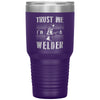 Funny Welding Tumbler Trust Me I'm A Welder Laser Etched 30oz Stainless Steel Tumbler