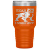 Gym Fitness Tumbler Yeah I Workout Laser Etched 30oz Stainless Steel Tumbler