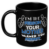 Im The Person Your Mother Warned You About  Coffee Mug 11oz Black