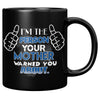 Im The Person Your Mother Warned You About  Coffee Mug 11oz Black