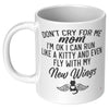 Personalized Cat Memorial Mug Don't Cry For Me Mom I'm Ok I Can Run Like A Kitty Coffee Cup White