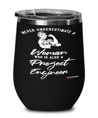 Project Engineer Wine Glass Never Underestimate A Woman Who Is Also A Project Engineer 12oz Stainless Steel Black