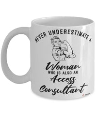Access Consultant Mug Never Underestimate A Woman Who Is Also An Access Consultant Coffee Cup White
