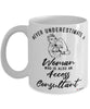 Access Consultant Mug Never Underestimate A Woman Who Is Also An Access Consultant Coffee Cup White