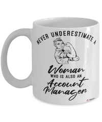 Account Manager Mug Never Underestimate A Woman Who Is Also An Account Manager Coffee Cup White