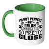 Accountant Mug Im Not Perfect But Im An Accountant White 11oz Accent Coffee Mugs