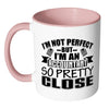 Accountant Mug Im Not Perfect But Im An Accountant White 11oz Accent Coffee Mugs