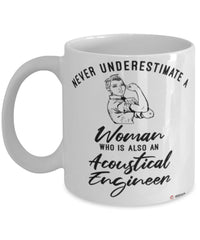Acoustical Engineer Mug Never Underestimate A Woman Who Is Also An Acoustical Engineer Coffee Cup White