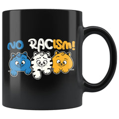 Activist Cat Mug No Racism 11oz Black Coffee Mugs