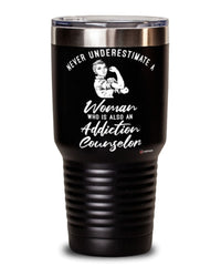 Addiction Counselor Tumbler Never Underestimate A Woman Who Is Also An Addiction Counselor 30oz Stainless Steel Black