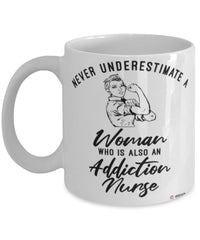 Addiction Nurse Mug Never Underestimate A Woman Who Is Also An Addiction Nurse Coffee Cup White