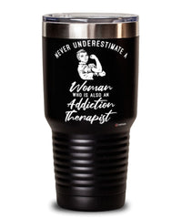 Addiction Therapist Tumbler Never Underestimate A Woman Who Is Also An Addiction Therapist 30oz Stainless Steel Black