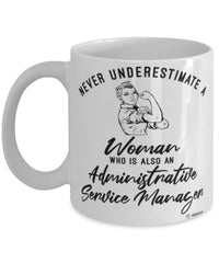 Administrative Service Manager Mug Never Underestimate A Woman Who Is Also An Administrative Service Manager Coffee Cup White