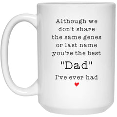 Adoptive Step Father Mug Although We Don't Share The Same Genes You're The Dad Coffee Cup 15oz White 21504