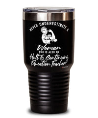 Adult Continuing Education Teacher Tumbler Never Underestimate A Woman Who Is Also An Adult Continuing Education Teacher 30oz Stainless Steel Black