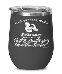 Adult Continuing Education Teacher Wine Glass Never Underestimate A Woman Who Is Also An Adult Continuing Education Teacher 12oz Stainless Steel Black