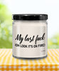 Adult Humor Candle My last F-ck Oh Look Its On Fire 9oz Vanilla Scented Candles Soy Wax