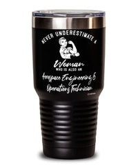 Aerospace Engineering Operations Technician Tumbler Never Underestimate A Woman Who Is Also An Aerospace Engineering Operations Tech 30oz Stainless Steel Black