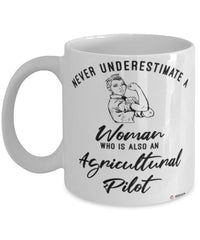 Agricultural Pilot Mug Never Underestimate A Woman Who Is Also An Agricultural Pilot Coffee Cup White