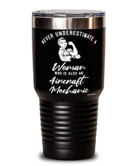 Aircraft Mechanic Tumbler Never Underestimate A Woman Who Is Also An Aircraft Mechanic 30oz Stainless Steel Black