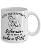 Airline Pilot Mug Never Underestimate A Woman Who Is Also An Airline Pilot Coffee Cup White