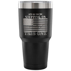 American Flag Coffee Travel Mug Try Stepping On 30 oz Stainless Steel Tumbler