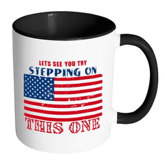 American Flag Mug Lets See You Try Stepping On White 11oz Accent Coffee Mugs