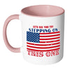 American Flag Mug Lets See You Try Stepping On White 11oz Accent Coffee Mugs