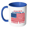 American Flag Mug Lets See You Try Stepping On White 11oz Accent Coffee Mugs