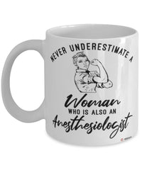 Anesthesiologist Mug Never Underestimate A Woman Who Is Also An Anesthesiologist Coffee Cup White