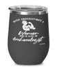 Archaeologist Wine Glass Never Underestimate A Woman Who Is Also An Archaeologist 12oz Stainless Steel Black