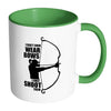 Archer Mug I Dont Wear Bows I Only Shoot Them White 11oz Accent Coffee Mugs