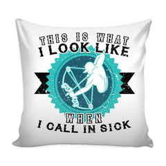 Archery Graphic Pillow Cover This Is What I Look Like When I Call In Sick