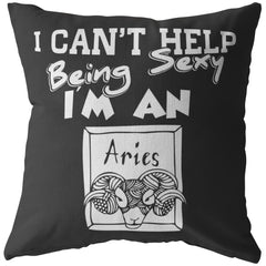 Aries Zodiac Astrology Pillows I Cant Help Being Sexy Im An Aries