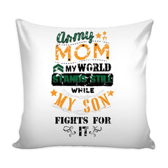 Army Mom Graphic Pillow Cover My World Stands Still While My Son Fights For It