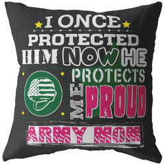 Army Mom Graphic Pillows I Once Protected Him Now He Protects Me Army Mom