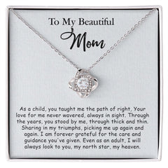 To My Beautiful Mom Love Knot Necklace As A Child You Taught Me The Path Of Right