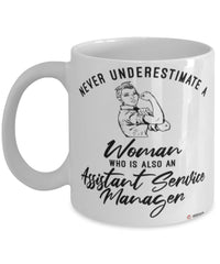 Assistant Service Manager Mug Never Underestimate A Woman Who Is Also An Assistant Service Manager Coffee Cup White