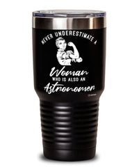 Astronomer Tumbler Never Underestimate A Woman Who Is Also An Astronomer 30oz Stainless Steel Black