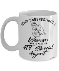 ATF Mug Never Underestimate A Woman Who Is Also An ATF Special Agent Coffee Cup White