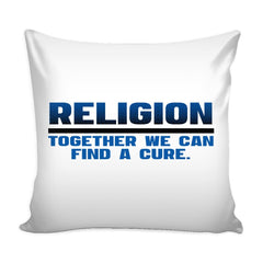 Atheism Agnostic Graphic Pillow Cover Religion Together We Can Find A Cure