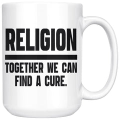 Atheist Agnostic Mug Together We Can Find A Cure 15oz White Coffee Mugs