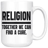 Atheist Agnostic Mug Together We Can Find A Cure 15oz White Coffee Mugs