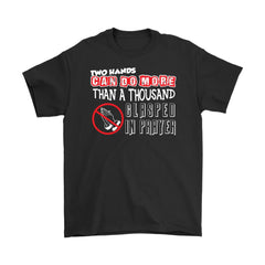 Atheist Shirt Two Hands Can Do More Than A Thousand Clasped Gildan Mens T-Shirt