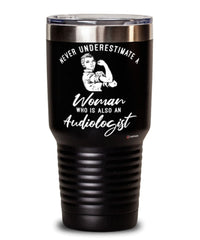 Audiologist Tumbler Never Underestimate A Woman Who Is Also An Audiologist 30oz Stainless Steel Black
