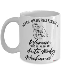 Auto Body Mechanic Mug Never Underestimate A Woman Who Is Also An Auto Body Mechanic Coffee Cup White