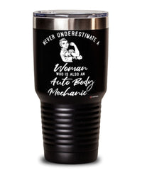 Auto Body Mechanic Tumbler Never Underestimate A Woman Who Is Also An Auto Body Mechanic 30oz Stainless Steel Black